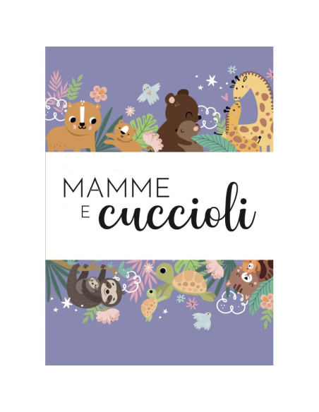 Le mie prime carte. Mamme e cuccioli