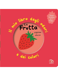 Primi profumi - Il mio libro degli odori e dei colori. La Frutta Nuova ediz.