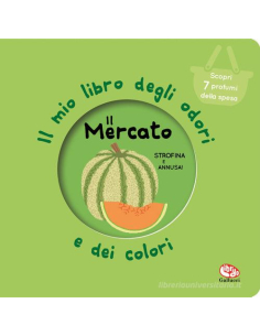 Primi profumi - Il mio libro degli odori e dei colori. Il Mercato Nuova ediz.