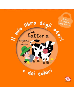 Primi profumi - Il mio libro degli odori e dei colori. La Fattoria  Nuova ediz.