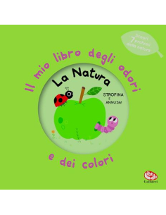 Primi profumi - Il mio libro degli odori e dei colori. La Natura Nuova ediz.