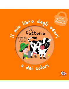 Il mio libro degli odori e dei colori. La fattoria