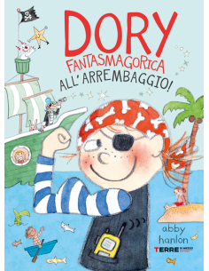 Dory Fantasmagorica. All’arrembaggio! A. Hanlon
