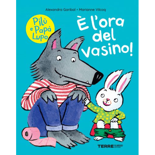 Pilù e Papà Lupo. È l’ora del vasino!