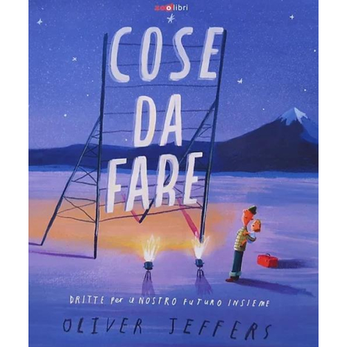 Cose da fare. Dritte per il nostro futuro insieme - O. Jeffers