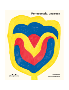 Per esempio, una rosa