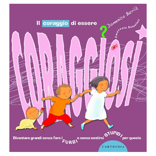Il coraggio di essere coraggiosi - Domenico Barrilà