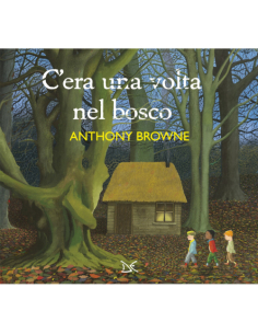 C'era una volta nel bosco - Anthony Browne