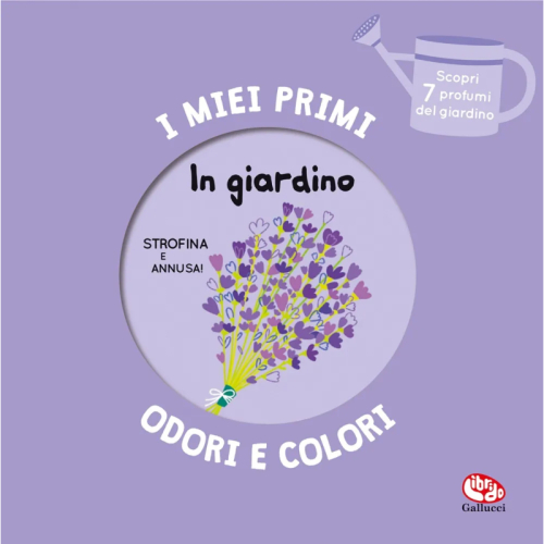 I miei primi odori e colori. In giardino - Mr Iwi